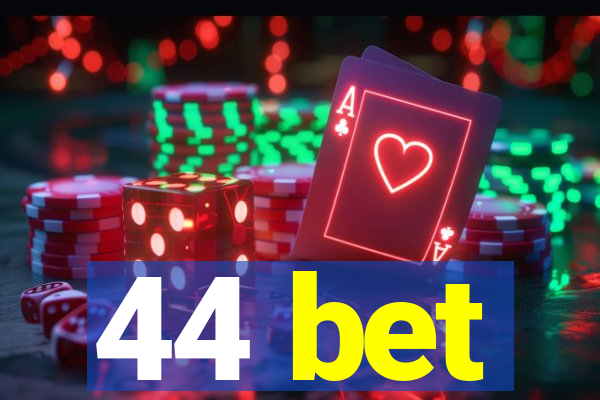 44 bet